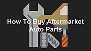 How To Buy Aftermarket Auto Parts