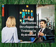 Android Application Development Training in Hyderabad
