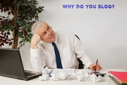 Why Do You Blog? A Question that strikes our Beneath Mind