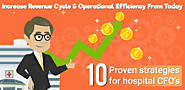 10 Proven Strategies For Hospital CFOs To Increase Revenue Cycle And Operational Efficiency