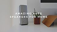 Top 5 Most Amazing Bose Speakers For Home to Pick in 2020