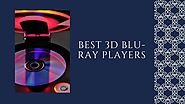 Topmost 5 Affordable 3D Blu-Ray Players to Order