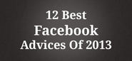 You must know About 12 Best Facebook Advices Of 2013