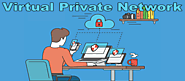 7 Reasons of Why Should You Have a VPN