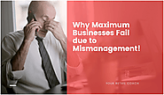 Why Maximum Businesses Fail due to Mismanagement – Rupal – Medium