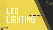 It's All About LED Lighting Technology