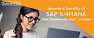 Important Benefits of SAP S/4HANA that Businesses Must Consider
