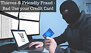 Friendly Fraud &Thieves Can Easily Use Information Of Your Credit Card