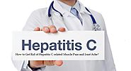 How to Get Rid of Hepatitis C related Muscle Pain and Joint Ache?