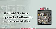 The Useful Fire Trace System for the Domestic and Commercial Place