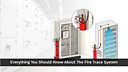 Everything You Should Know About the Fire Trace System