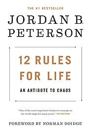 12 Rules for Life : An Antidote to Chaos by Jordan Peterson (2018)