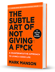 The Subtle Art of Not Giving a F*ck : A Counterintuitive Approach to Living a Good Life by Mark Manson (2016)