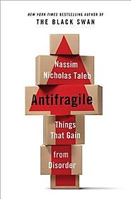 Antifragile : Things That Gain from Disorder (2012)