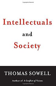 Intellectuals and Society by Thomas Sowell (2009)
