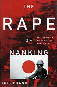 The Rape of Nanking : The Forgotten Holocaust of World War II by Iris Chang