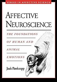 Affective Neuroscience : The Foundations of Human and Animal Emotions Jaak Panksepp (2004)