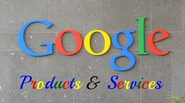 Do You Know About These Google Products and Services?