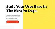 Scale Your User Base In The Next 90 Days.