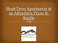Short Term Apartments at an Affordable Prices in Seattle |authorSTREAM