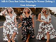 Milk & Choco Best Online Shopping for Women Clothing: 5 Great Advantages