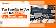 Top Benefits To Use Java For Android App Development In 2022