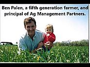 Ben Palen, a fifth generation farmer, and principal of Ag Management Partners