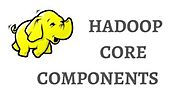 A Brief Discussion of Hadoop Core Components – LEARNTEK