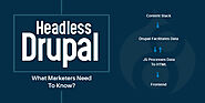 What You Need to Know About Headless Drupal CMS as a Marketer