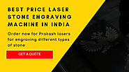 Best price laser stone engraving machine in India by Prakash