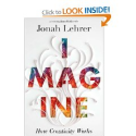 Imagine: How Creativity Works by Jonah Lehrer