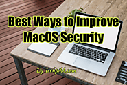 Best Ways to Improve MacOS Security
