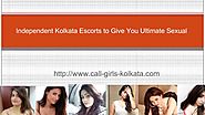 Independent Kolkata call girls to Give You Ultimate enjoy