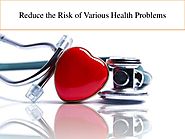 Reduce the Risk of Various Health Problems