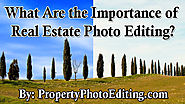 What Are the Importance of Real Estate Photo Editing?