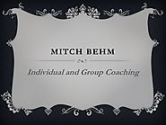 Mitch Behm:Individual and Group Coaching