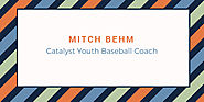 Mitch Behm: Catalyst Youth Baseball Coach - Mitch Behm