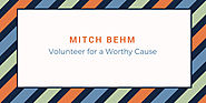 Mitch Behm — Mitch Behm: Volunteer for a Worthy Cause