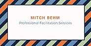 Mitch Behm: Professional Facilitation Services – Mitch Behm – Medium