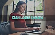 Cash Loans Canada- Fastest Way to Obtain Cash in Your Emergency