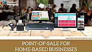 What are the benefits of Point of Sale for Home-Based Businesses?