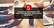 5 prominent features that needed for cryptocurrency exchange business website!
