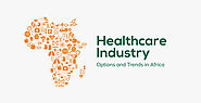 Opportunities and Trends in the Healthcare Industry in Africa