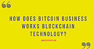 How does Bitcoin Business work with Blockchain Technology?
