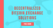 Decentralized Bitcoin Exchange Solution For Smart Entrepreneurs