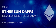 Ethereum DApps Development Company – Pulsehyip