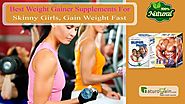 Best Weight Gainer Supplements for Skinny Girls, Gain Weight Fast
