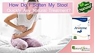 How Do I Soften My Stool Quickly Any Natural Treatment