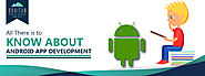 All There is to Know About Android App Development | The Technocratie