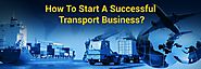 Starting Your Transport Business With A 5-Key Success Plan